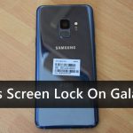How to Bypass Screen Lock On Galaxy S9 ?
